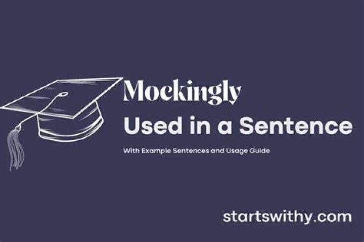How to put mockingly in a sentence?