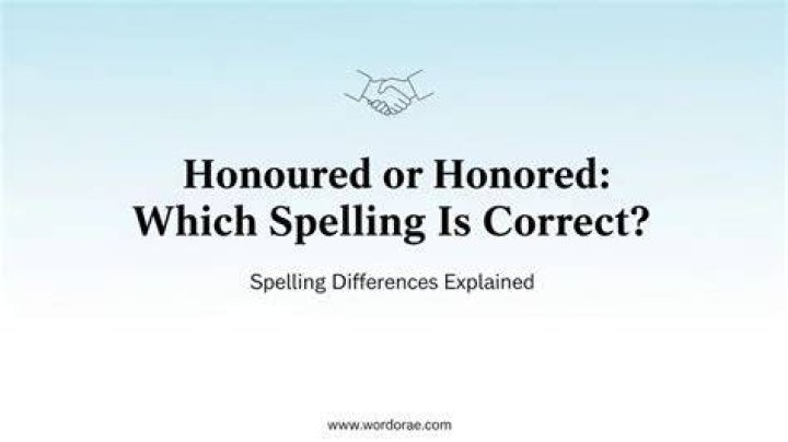 Which is correct honored or honoured?